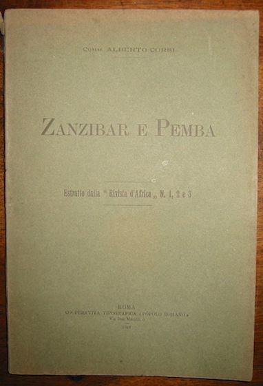 Alberto Corsi Zanzibar e Pemba. Estratto dalla 'Rivista d'Africa' n. 1, 2 e 3 1911 Roma Cooperativa Tipografica Popolo Romano